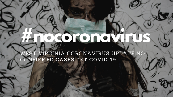 West Virginia Coronavirus Update no confirmed cases yet COVID-19